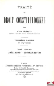 TRAITÉ DE DROIT CONSTITUTIONNEL :  t. I: La règle de droit - Le problème de l’État, 3e éd. [1927, réimp.];  t. II : La théorie générale de l’État, 1re partie: Éléments, fonctions et organes de l’État, 3e éd. [1928, réimp.]  t.III: La théorie générale de l’État (suite et fin), 3eéd.[1930, réimp.] ;  t.IV: L’organisation politique de la France[1924, Éd. originale] ;  t.V: Les Libertés publiques, 2eéd. [1925, réimp. Cujas]
