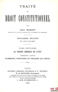 TRAITÉ DE DROIT CONSTITUTIONNEL :  t. I: La règle de droit - Le problème de l’État, 3e éd. [1927, réimp.];  t. II : La théorie générale de l’État, 1re partie: Éléments, fonctions et organes de l’État, 3e éd. [1928, réimp.]  t.III: La théorie générale de l’État (suite et fin), 3eéd.[1930, réimp.] ;  t.IV: L’organisation politique de la France[1924, Éd. originale] ;  t.V: Les Libertés publiques, 2eéd. [1925, réimp. Cujas]