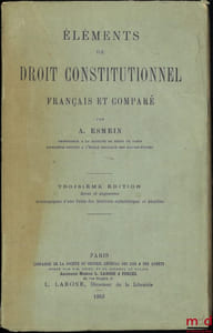 ÉLÉMENTS DE DROIT CONSTITUTIONNEL FRANÇAIS ET COMPARÉ, 3eéd. Revue et augmentée, Accompagnée d’une Table des Matières alphabétique et détaillée