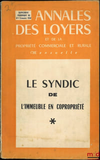 LE SYNDIC DE L’IMMEUBLE EN COPROPRIÉTÉ, Annales des loyers et de la propriété commerciale et rurale, Supplément périodique du 4etrimestre 1958