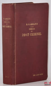 PRÉCIS DE DROIT CRIMINEL CONTENANT L’EXPLICATION ÉLÉMENTAIRE DE LA PARTIE GÉNÉRALE DU CODE PÉNAL, DU CODE D’INSTRUCTION CRIMINELLE ET DES LOIS QUI ONT MODIFIÉ CES DEUX CODES, 10eéd. revue et corrigée