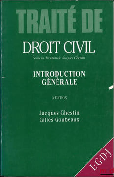 TRAITÉ DE DROIT CIVIL, sous la direction de Jacques Ghestin: – INTRODUCTION GÉNÉRALE, (Jacques Ghestin et Gilles Goubeaux, 3eéd, 1990); – LA ...