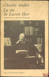 LA VIE DE LUCIEN HERR, Introduction de Justinien Raymond, coll. Actes du peuple