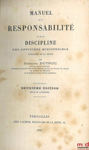 MANUEL de la RESPONSABILITÉ et de la DISCIPLINE DES OFFICIERS MINISTÉRIELS AUXILIAIRES DE LA JUSTICE (Avoués, Huissiers, Greffiers), 2eéd. revue et augmentée
