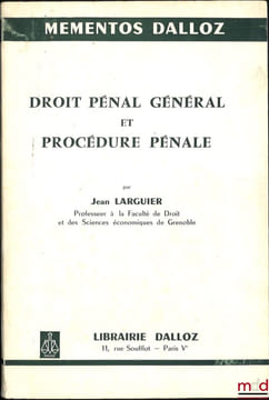 DROIT PÉNAL GÉNÉRAL ET PROCÉDURE PÉNALE, coll. Mémentos Dalloz. LARGUIER (Jean)