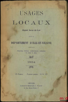 USAGES LOCAUX AYANT FORCE DE LOI DANS LE DÉPARTEMENT D’ILLE-ET-VILAINE, Nouvelle éd. entièrement refondue et mise à jour.. [Collectif]