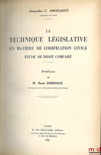 LA TECHNIQUE LÉGISLATIVE EN MATIÈRE DE CODIFICATION CIVILE, Étude de droit comparé, Préface de René Demogue