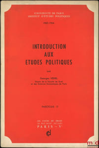 INTRODUCTION AUX ÉTUDES POLITIQUES, Cours professés à l’Institut d’études politiques de Paris en 1963-1964; ADDITIF AU COURS ENSEIGNÉ EN 1963-1964