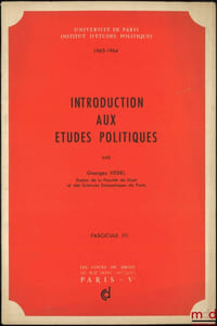 INTRODUCTION AUX ÉTUDES POLITIQUES, Cours professés à l’Institut d’études politiques de Paris en 1963-1964; ADDITIF AU COURS ENSEIGNÉ EN 1963-1964