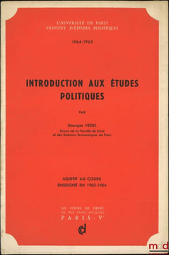INTRODUCTION AUX ÉTUDES POLITIQUES, Cours professés à l’Institut d’études politiques de Paris en 1963-1964; ADDITIF AU COURS ENSEIGNÉ EN 1963-1964. ...