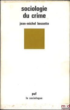 SOCIOLOGIE DU CRIME. BESSETTE (Jean-Michel)