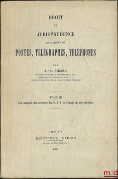 DROIT ET JURISPRUDENCE EN MATIÈRES DE POSTES, TÉLÉGRAPHES, TÉLÉPHONES, t.I: Le Service public, l’Administration et le Personnel des P.T.T.; t.II: ...