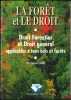 LA FORÊT ET LE DROIT, Droit forestier et droit général applicables à tous bois et forêts, 1reéd.. LIAGRE (Jacques)