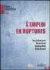 L’EMPLOI EN RUPTURES, dir. Bernard Gomel, Dominique Méda, Évelyne Serverin. [Collectif]