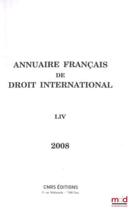 ANNUAIRE FRANÇAIS DE DROIT INTERNATIONAL, 2008