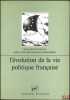 L’ÉVOLUTION DE LA VIE POLITIQUE FRANÇAISE, ouvrage publié sous la dir. de Peter A. Hall, Jack Hayward et Howard Machin, Traduit de l’anglais par ...