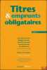 TITRES& EMPRUNTS OBLIGATAIRES, t.I [seul], Préface de Paul LeCannu  . BOUÈRE (Jean-Pierre), DEROUIN (Philippe), DESACHÉ (Jean-Marc), DUHAMEL (Arnaud), ...