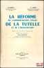 LA R&Eacute;FORME DE L’ADMINISTRATION L&Eacute;GALE DE LA TUTELLE ET DE L’&Eacute;MANCIPATION, &Eacute;tude de la loi n&deg;64-1230 du 14d&eacute;cembre 1964 pr&eacute;c&eacute;d&eacute;e d’une introduction de ...