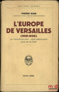 L’EUROPE DE VERSAILLES (1919-1939), Les Traités de Paix- Leur application- Leur mutilation
