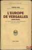 L’EUROPE DE VERSAILLES (1919-1939), Les Trait&eacute;s de Paix- Leur application- Leur mutilation. RAIN (Pierre)