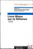 LIVRE BLANC SUR LA D&Eacute;FENSE, Rapport officiel, Pr&eacute;faces de &Eacute;douard Balladur et Fran&ccedil;ois L&eacute;otard, coll. des rapports officiels, . [Rapport]