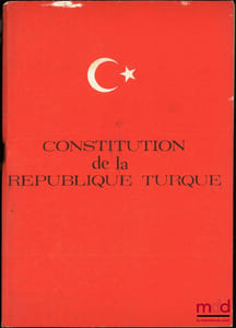 CONSTITUTION DE LA RÉPUBLIQUE TURQUE, Traduction française de Faiz R.Karacaoglu
