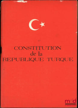 CONSTITUTION DE LA RÉPUBLIQUE TURQUE, Traduction française de Faiz R.Karacaoglu. [Constitution- Turquie]