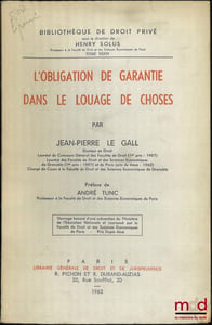 L’OBLIGATION DE GARANTIE DANS LE LOUAGE DE CHOSES, Préface de André Tunc, Bibl. de droit privé, t.XXXVI