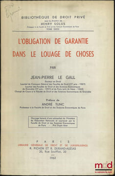 L’OBLIGATION DE GARANTIE DANS LE LOUAGE DE CHOSES, Préface de André Tunc, Bibl. de droit privé, t.XXXVI. LE GALL (Jean-Pierre)