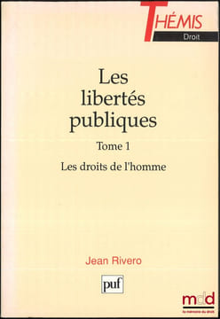 LES LIBERTÉS PUBLIQUES, t.1 [seul]: LES DROITS DE L’HOMME, 6eéd. mise à jour, coll. Thémis / Droit. RIVERO (Jean)