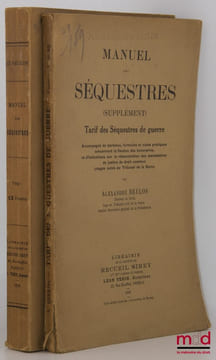 MANUEL DES SÉQUESTRES, Recueil des Lois, Décrets, Instructions et Circulaires sur les séquestres des biens allemands et austro-hongrois, Accompagné de ...