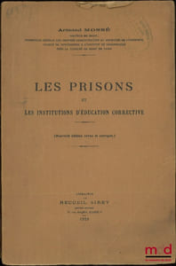 LES PRISONS ET LES INSTITUTIONS D’ÉDUCATION CORRECTIVE, Nouvelle éd. revue et corrigée