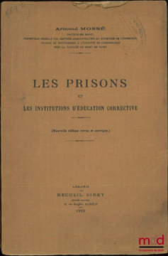 LES PRISONS ET LES INSTITUTIONS D’ÉDUCATION CORRECTIVE, Nouvelle éd. revue et corrigée. MOSSÉ (Armand)