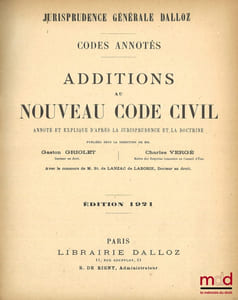 NOUVEAU CODE CIVIL annoté et expliqué d’après la jurisprudence et la doctrine avec le concours de M.Kœhler et de M.St. de Lanzac de Laborie et la collaboration de plusieurs magistrats et jurisconsultes, t.I à IV : 1900 à 1905; ADDITIONS: t.I: jusqu’au 1eroctobre 1920; t.II : du 1eroctobre 1920 au 15 avril 1932