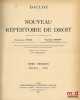 NOUVEAU R&Eacute;PERTOIRE DE DROIT publi&eacute; sous la direction de MM. Emmanuel VERG&Eacute; & Georges RIPERT, avec la collaboration des Professeurs des Facult&eacute;s de ...