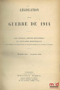 LÉGISLATION DE LA GUERRE DE 1914-1918, Lois , Décrets, Arrêtés ministériels et Circulaires ministérielles, avec références au Recueil Sirey, au Journal du Palais et aux Pandectes françaises, du Ier vol. (28 juil. 1914-15 janv. 1915) au XIIe (1er nov. 1918-31 déc.1918) [complet]; Table générale des volumes I à XII