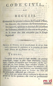 CODE CIVIL, ou RECUEIL Contenant les procès-verbaux du Conseil d’État, les discours des orateurs du Gouvernement, les rapports, opinions et discours des membres du Tribunat, relatifs à la discussion du projet, et le texte des lois adoptés par le Corps législatif, t. I à III [seuls]