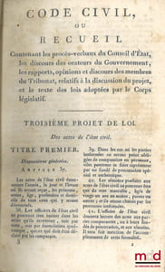 CODE CIVIL, ou RECUEIL Contenant les procès-verbaux du Conseil d’État, les discours des orateurs du Gouvernement, les rapports, opinions et discours des membres du Tribunat, relatifs à la discussion du projet, et le texte des lois adoptés par le Corps législatif, t. I à III [seuls]