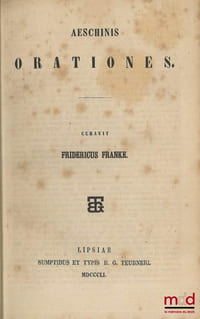 AESCHINIS ORATIONES, Curavit Fridericus Franke