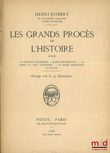 LES GRANDS PROCÈS DE L’HISTOIRE, Lettre-préface de M. Louis Barthou, [3 premières séries]