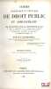 COURS TH&Eacute;ORIQUE ET PRATIQUE DE DROIT PUBLIC ET ADMINISTRATIF, Mis en rapport avec la Constitution de 1848 et avec la l&eacute;gislation et la jurisprudence ...