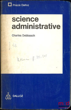 SCIENCE ADMINISTRATIVE, ADMINISTRATION PUBLIQUE, coll. Précis Dalloz. DEBBASCH (Charles)