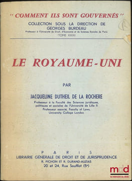 LE ROYAUME-UNI, coll. «Comment ils sont gouvernés?», t.XXXII. DUTHEIL DE LA ROCHÈRE (Jacqueline)