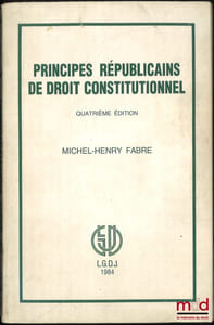 PRINCIPES RÉPUBLICAINS DE DROIT CONSTITUTIONNEL, 4eéd.