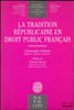 LA TRADITION R&Eacute;PUBLICAINE EN DROIT PUBLIC FRAN&Ccedil;AIS, Pr&eacute;face de &Eacute;tienne Picard, Bibl. constitutionnelle et de sc.pol., t.72. VIMBERT (Christophe)