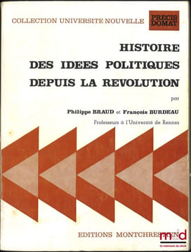 HISTOIRE DES IDÉES POLITIQUES DEPUIS LA RÉVOLUTION, coll. Université nouvelle, Précis Domat. BRAUD (Philippe) et BURDEAU (François)