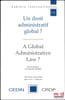 UN DROIT ADMINISTRATIF GLOBAL? A Global Administrative Law? Actes du colloque organis&eacute; les 16 et 17juin 2011 par le CEDIN et le CRDP, Cl&eacute;mentine ...