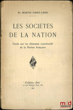 LES SOCIÉTÉS DE LA NATION, Étude sur les éléments constitutifs de la Nation française. MARTIN (Étienne, Saint Léon)