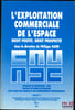 L’EXPLOITATION COMMERCIALE DE L’ESPACE, Droit positif, Droit prospectif, Sous la direction de PhilippeKahn, Travaux du Centre de recherche sur le ...