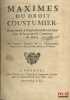 MAXIMES DU DROIT COUSTUMIER, Pour servir &agrave; l’explication& r&eacute;formation de la nouvelle Coutume de Berry;  QUESTIONS ET R&Eacute;PONSES SUR LES COUTUMES DE ...